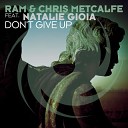 RAM Chris Metcalfe Feat Natalie Gioia - don t give up original mix
