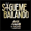 Juan Magan Ft Nacho Y Pasabordo - Sigueme Bailando