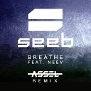 Seeb feat Neev - Breathe Assel Remix