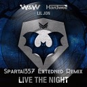 W W feat Hardwell feat Lil Jon - Live The Night Sparta1357 Extended Remix