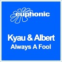 Kyau Albert - Always A Fool Club Mix