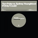 Tom Pulse vs Sydney Youngblood - If Only I Could Rico Bass RMX
