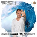 Tokn - Something To Believe Original Extended Mix