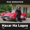 Maz Bonafide - Nazar Na Lagey