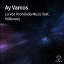 La Voz Prohibida Music feat Millonary - Ay Vamos