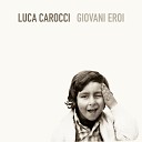 Luca Carocci - Senza l amore