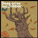 Deeperise Feat Jabbar - Raf Original Mix