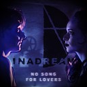 INADREAM - No Song for Lovers Pos 2 Remix