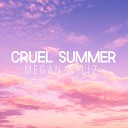 Megan Liz - Cruel Summer