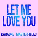 Karaoke Masterpieces - Let Me Love You Originally Performed by DJ Snake Justin Bieber Instrumental Karaoke…