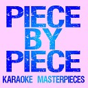 Karaoke Masterpieces - Piece By Piece Originally Performed by Kelly Clarkson Instrumental Karaoke…