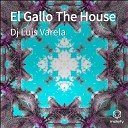 Dj Luis Varela - El Gallo The House