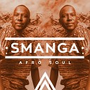 Smanga - Everything Is Gonna Be Alright Original Mix