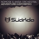NoMosk Ansia Orchestra - Adventure UDM Remix