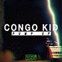 Congo Kid - Pump Up Original Mix
