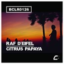 RaF d Eifel - Citrus Papaya Original Mix