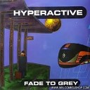 Hyperactive - Fade To Grey Bonus