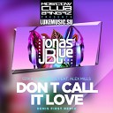 EDX Jonas Blue feat Alex Mills - Don t Call It Love Denis First Remix