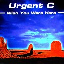 Urgent C - Wish You Were Here