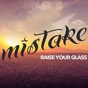 Mistake - Raise Your Glass