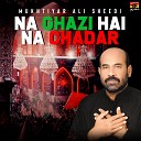 Mukhtiyar Ali Sheedi - Akbar Ro Aakhe Bhenr Mila