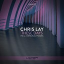 Chris Lay - These Days Original Mix