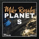 Mike Rosales - Planet S Original Mix