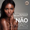 The Soul Club Feat Walter Ananaz - Nao Da Mais Nikos Diamantopoulos Dub Mix