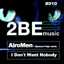 AiroMen - I Don t Want Nobody AM Club Mix