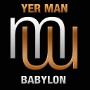 Yer Man - Babylon Original Mix