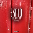 Explo - Make Your Time Original Mix
