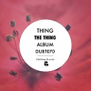 Thing - Show Me Original Mix