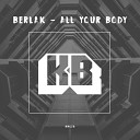 Berlak - All your Body Original Mix