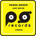 Pasha Shock - Just Befor Radio Mix
