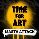 Masta Attack - Time for Art