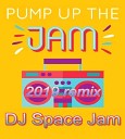 DJ Space Jam - Pump Up the Jam 2019 Extended Remix