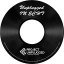 Project Unplugged - I Don t Want to Talk About It
