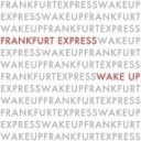 Frankfurt Express - Wake Up FM Attack Remix
