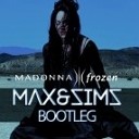Madonna - Frozen Max Sims Bootleg