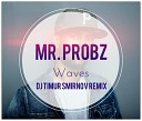 Mr Probz - Waves Dj Timur Smirnov Remix