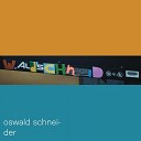 Oswald Schneider - Ty A J