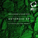 Toni Alvarez Rouss Noir - Asteroid Lutzenkirchen Remix