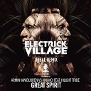 Armin van Buuren Hilight Tribe Vini Vici - Great Spirit Electrick Village Tribal Remix