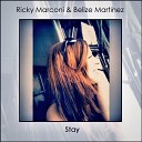 Ricky Marconi Belize Martinez - Stay Original Mix