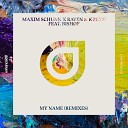 Maxim Schunk Raven Kreyn feat BISH P - My Name Matt Fax Remix