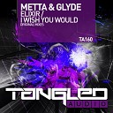 Metta Glyde - I Wish You Would Original Mix
