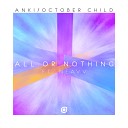 Anki October Child feat NEAVV - All Or Nothing Original Mix