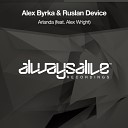 Alex Byrka Ruslan Device feat Alex Wright - Arlanda Original Mix