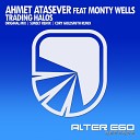 Ahmet Atasever feat Monty Wells - Trading Halos Radio Edit