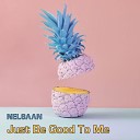 Nelsaan - Just Be Good to Me Radio Mix